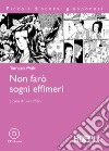 Non farò sogni effimeri. Con CD Audio libro