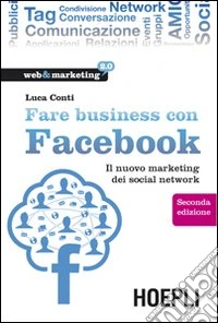 Fare business con Facebook. Il nuovo marketing dei social network libro