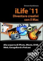 ILife '11. Diventare creativi con il Mac libro