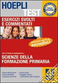 Hoepli test. Esercizi svolti e commentati per i test di ammissione all'università. Scienze della formazione primaria. Vol. 4: Formazione primaria libro