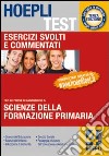 Hoepli test. Esercizi svolti e commentati per i test di ammissione all'università. Scienze della formazione primaria. Vol. 4: Formazione primaria libro