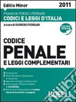 Codice penale e leggi complementari 2011. Editio minor libro