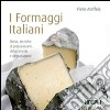 I Formaggi italiani libro