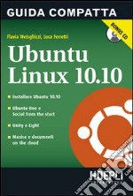 Ubuntu Linux 10.10. Guida compatta. Con CD-ROM