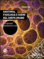 Anatomia, fisiologia e igiene del corpo umano. Per gli Ist. professionali per l'industria e l'artigianato. Con espansione online libro