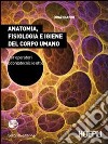 Anatomia, fisiologia e igiene del corpo umano. Per gli Ist. professionali per l'industria e l'artigianato. Con espansione online libro