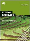 Ecologia e pedologia. Per gli Ist. Professionali per l'agricoltura. Con espansione online libro