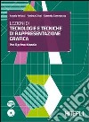 Lezioni di tecnologie e tecniche di rappresentazione grafica. Per gli Ist. tecnici e professionali settore industria e artigianato. Con espansione online libro