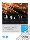 Clippy zoom. Windows Vista e XP-Office 2007. Con CD-ROM.   Vol. 2
