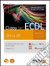 Clippy per ECDL. Office XP. Moduli 3-4-5-6. Guida alla patente europea del computer. Per le Scuole superiori. Con CD-ROM. Con espansione online libro