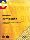 Savoir-dire. Grammaire de la langue français pour italiens. Con CD Audio libro