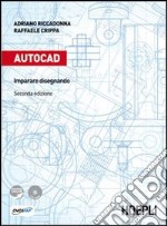 Autocad. Imparare disegnando. Per gli Ist. professionali per l'industria e l'artigianato. Con CD-ROM. Con espansione online libro