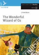 The wonderful wizard of Oz. Livello 1 (A1). Con CD Audio. Con espansione online libro