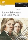 Robert Schumann und Clara Wieck. Con CD-Audio libro