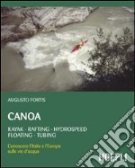 Canoa. Kayak, rafting, hydrospeed, floating, tubing libro