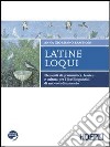 Latine loqui. Per il Liceo linguistico. Con espansione online libro