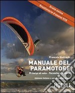 Il manuale del paramotore. Principi di volo. Tecniche. Pratica