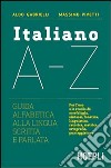 Italiano A-Z. Guida alfabetica alla lingua scritta e parlata libro