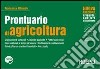 Prontuario di agricoltura. Ordinamenti colturali. Aziende agricole. Fabbricati rurali. Cure colturali e tempi di lavoro. Coltivazioni e allevamenti. Selvicoltura e cantieri forestali. Prezzario libro di RIBAUDO FRANCESCO