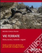 Vie ferrate. Storia, tecnica, materiali e segreti libro