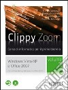Clippy zoom. Windows Vista e XP-Office 2007. Per le Scuole superiori. Con CD-ROM. Con espansione online