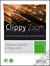 Clippy zoom. Windows Vista e XP-Office 2007. Con le basi di Pascal. Per le Scuole superiori. Con CD-ROM. Con espansione online libro