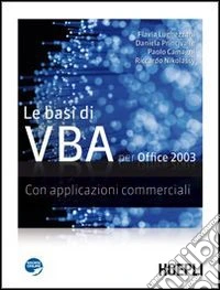 Basi di VBA per Office 2003. Con applicazioni commerciali. Per gli Ist. tecnici. Con espansione online libro