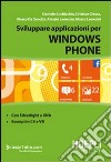 Sviluppare applicazioni con Windows Phone libro