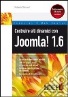 Costruire siti dinamici con Joomla 1.6! libro