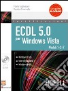 ECDL 5.0 per Windows Vista. Con CD-ROM. Vol. 1 libro