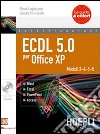 ECDL 5.0 per Office XP. Con CD-ROM libro di Lughezzani Flavia Princivalle D.