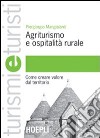 Agriturismo e ospitalità rurale. Come creare valore dal territorio libro