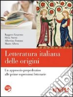 La letteratura italiana delle origini. Per le Scuole superiori. Con espansione online libro