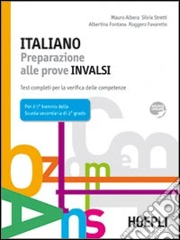 Italiano. Preparazione alle prove INVALSI. Test completi per la verifica delle competenze. Per il biennio libro