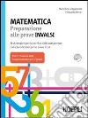 Matematica. Preparazione alle prove INVALSI. Test completi per la verifica delle competenze. Per le Scuole superiori. Con espansione online libro