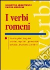 I verbi romeni. Verbi regolari, irregolari, ausiliari, copulativi, pronominali, personali, impersonali, difettivi libro