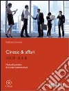 Cinese & affari. Manuale pratico di cinese commerciale libro