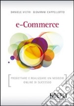 E-commerce. Progettare e realizzare un negozio online di successo libro