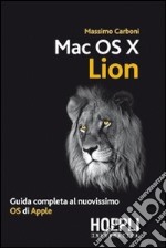 Mac OS X Lion. Guida completa al nuovissimo OS di Apple libro