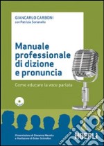 Manuale professionale di dizione e pronuncia. Con CD-ROM libro