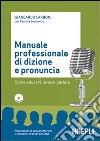 Manuale professionale di dizione e pronuncia. Con CD-ROM libro