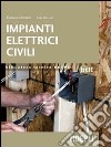Impianti elettrici civili. Schemi e apparecchi nei locali domestici e nel terziario libro di Ortolani Giuliano Venturi Ezio