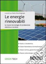 Le fonti energetiche rinnovabili. Le nuove tecnologie di produzione elettrica e termica libro