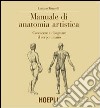 Manuale di anatomia artistica. Conoscere e disegnare il corpo umano. Ediz. illustrata libro di Tittarelli Luciano