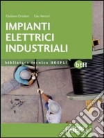 Impianti elettrici industriali. Schemi e apparecchi nell'industria e nell'artigianato libro