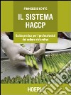 Sistema HACCP. Guida pratica per i professionisti del settore ristorativo libro