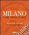 Milano come opera d'arte. Giuseppe Meda (1534-1599). Pittore, architetto, ingegnere. Ediz. illustrata libro