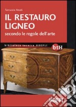 Il restauro ligneo secondo le regole dell'arte