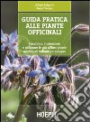 Guida pratica alle piante officinali. Osservare, riconoscere e utilizzare le più diffuse piante medicinali italiane ed europee libro