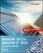 Autocad 2012 e Autocad LT 2012. La guida ufficiale libro